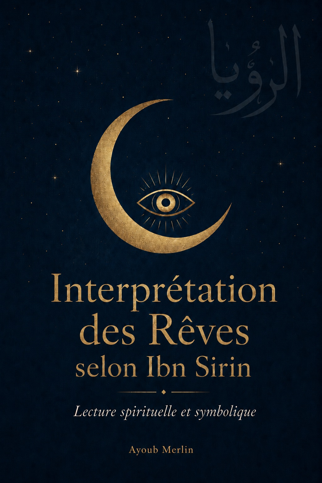 Couverture du livre Interprétation des Rêves selon Ibn Sirin par Ayoub Merlin